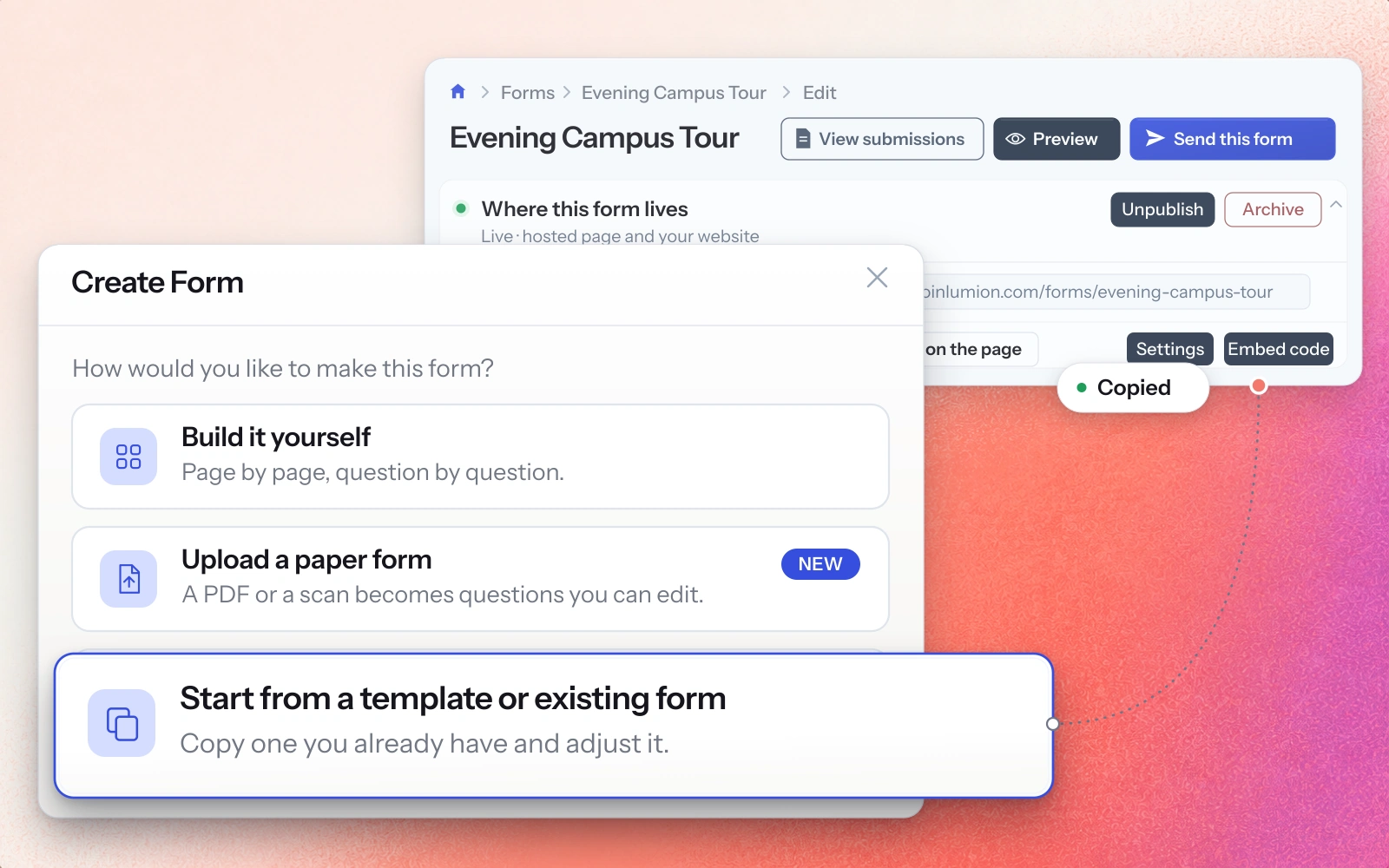 Copy a form that already works, so nobody starts from a blank page.